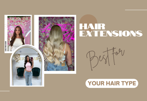 What Type of Hair Extensions Are Best for Your Hair Type?