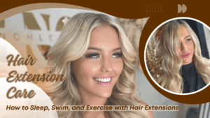 Hair Extension Care: How to Sleep, Swim, and Exercise with Hair Extensions