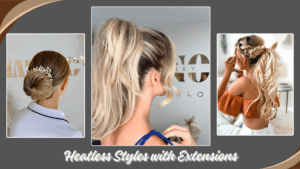 Heatless Styles with Extensions: Ponytails, Buns & Braids