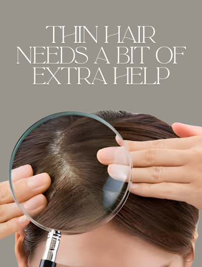 Why Thin Hair Needs a Bit of Extra Help
